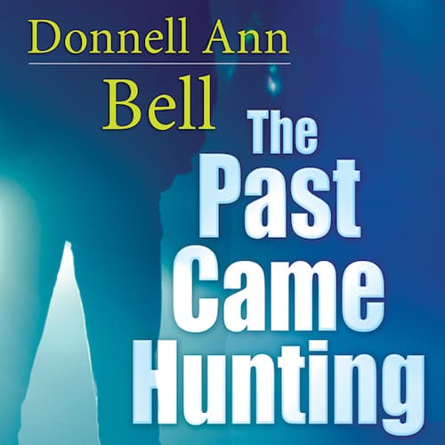 Audiobook cover for The Past Came Hunting audiobook by Donnell Ann Bell