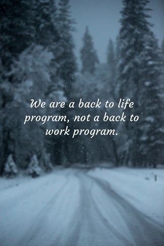 we are a back to life program not a back to work program