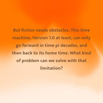 but fiction needs obstacles this time machine version 10 at 1